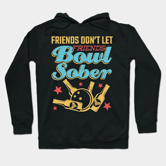 Drinking Bowling Shirt - Friends Don't Let Friends Bowl Hoodie by redbarron